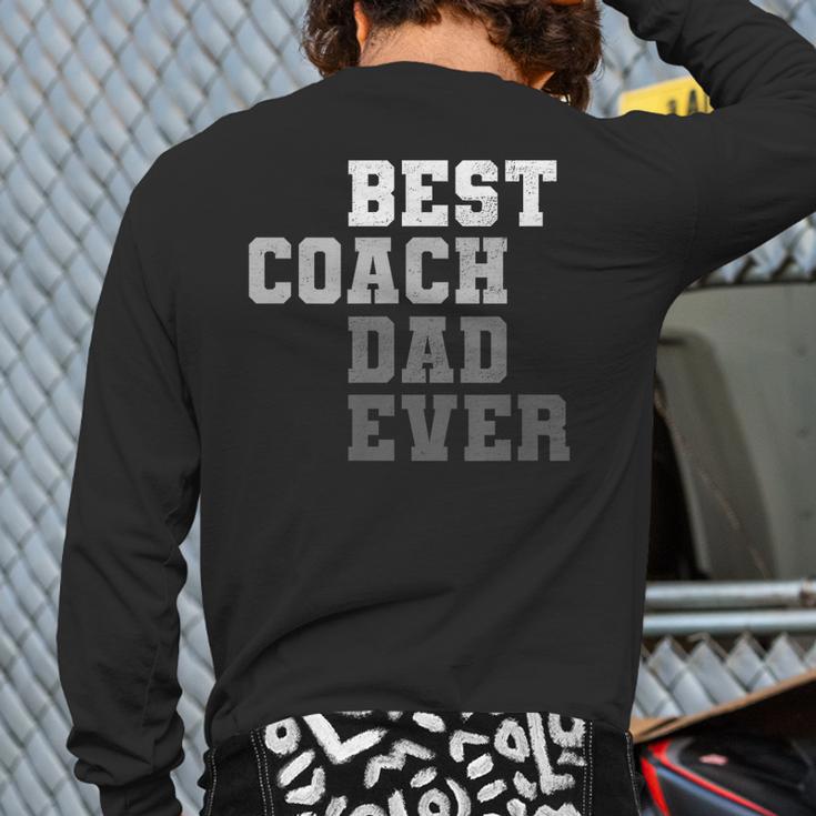 Best Coach Dad Ever Football Soccer Baseball Basketball Long Sleeve T-Shirt Back Print