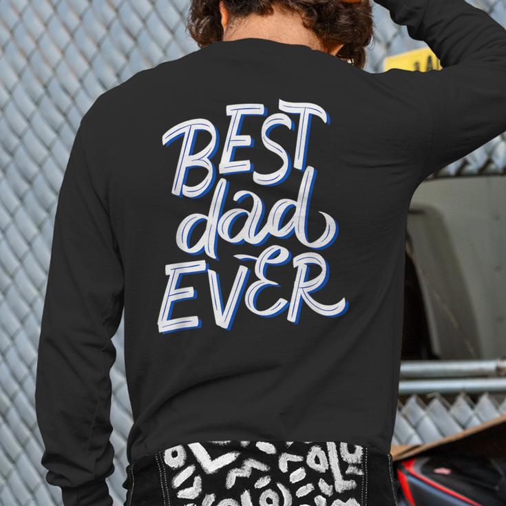 Best Dad Ever Long Sleeve T-Shirt Back Print Best Dad Ever Long Sleeve T-Shirt Back Print