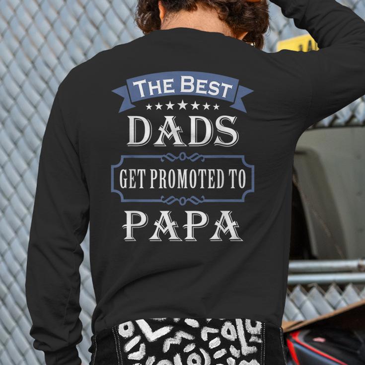 The Best Dads Get Promoted To Papa Father's Day New Grandpa Long Sleeve T-Shirt Back Print