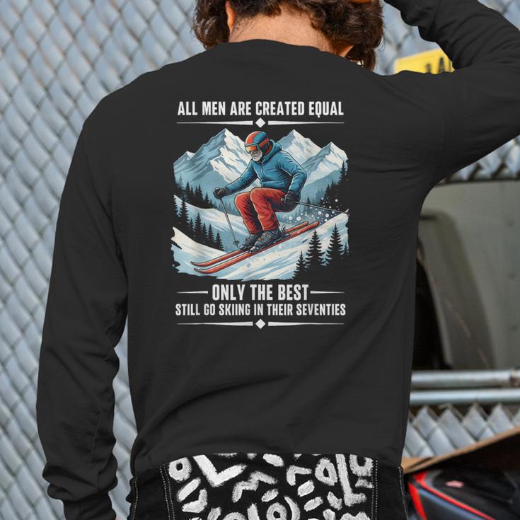 Only The Best Still Go Skiing In Their Seventies Skier Dad Long Sleeve T-Shirt Back Print