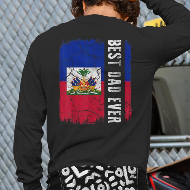 Best Haitian Dad Ever Haiti Daddy Father's Day Long Sleeve T-Shirt Back Print Best Haitian Dad Ever Haiti Daddy Father's Day Long Sleeve T-Shirt Back Print