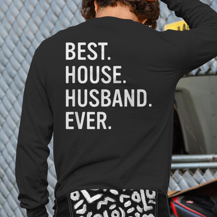 Best House Husband Ever Stay At Home Dad Long Sleeve T-Shirt Back Print Best House Husband Ever Stay At Home Dad Long Sleeve T-Shirt Back Print