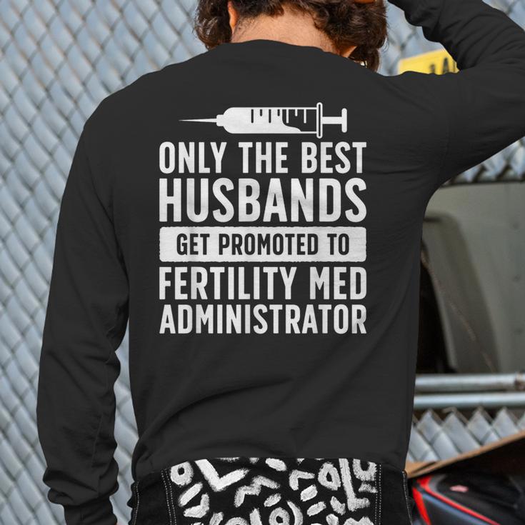 Best Husbands IVF Dad IVF Transfer Day Embryo Transfer Day Long Sleeve T-Shirt Back Print