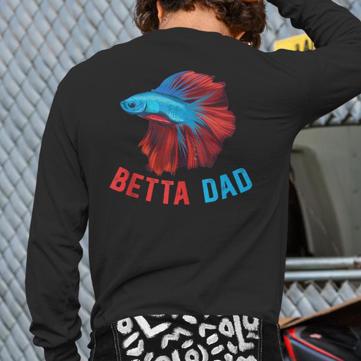 Betta Dad Betta Fish Lover Betta Fish Dad Betta Fish Boy Long Sleeve T-Shirt Back Print