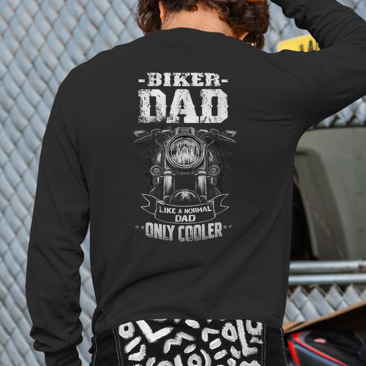Biker Dad Like a Normal Dad Only Cooler Motorcyclist Long Sleeve T-Shirt Back Print