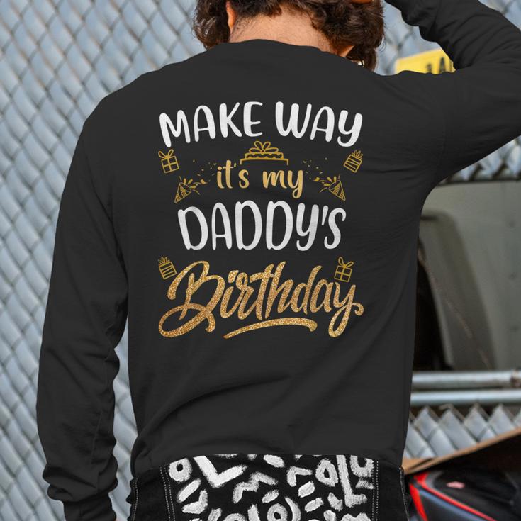 Birthday Dad Party Make Way It's My Daddy's Birthday Long Sleeve T-Shirt Back Print