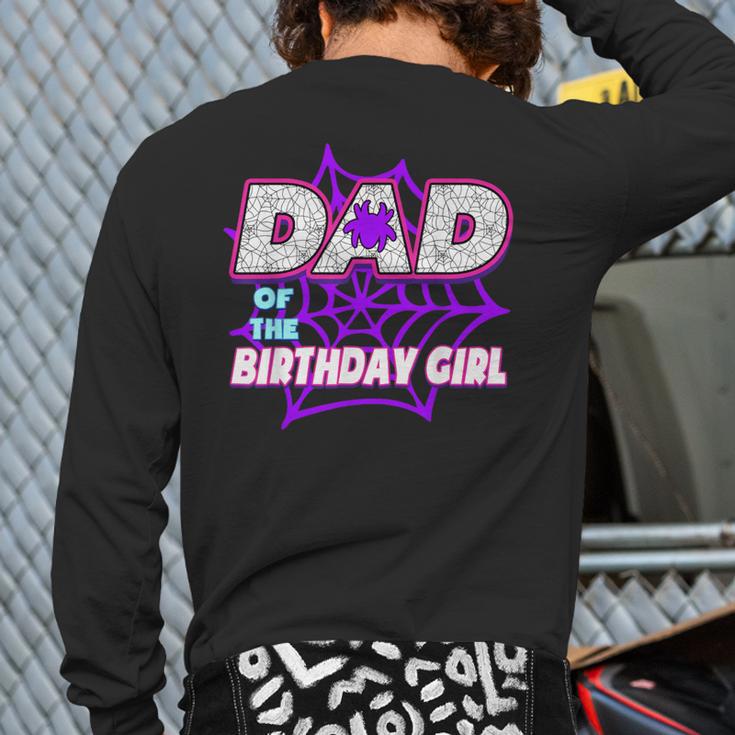 Birthday Girl Dad Of The Birthday Girl Spider Birthday Party Long Sleeve T-Shirt Back Print