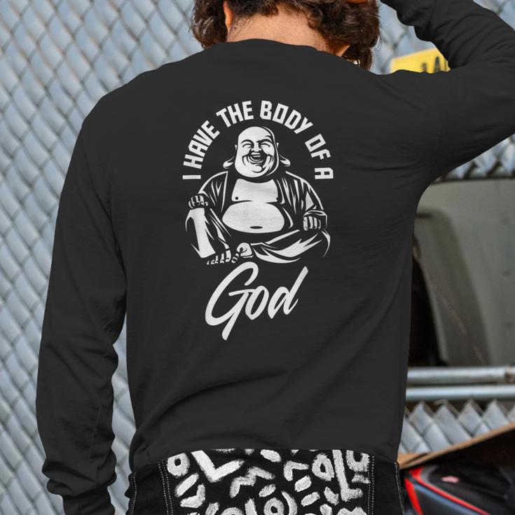 I Have The Body Of A God Buddha Fat Guy And Dad BOD Long Sleeve T-Shirt Back Print I Have The Body Of A God Buddha Fat Guy And Dad BOD Long Sleeve T-Shirt Back Print