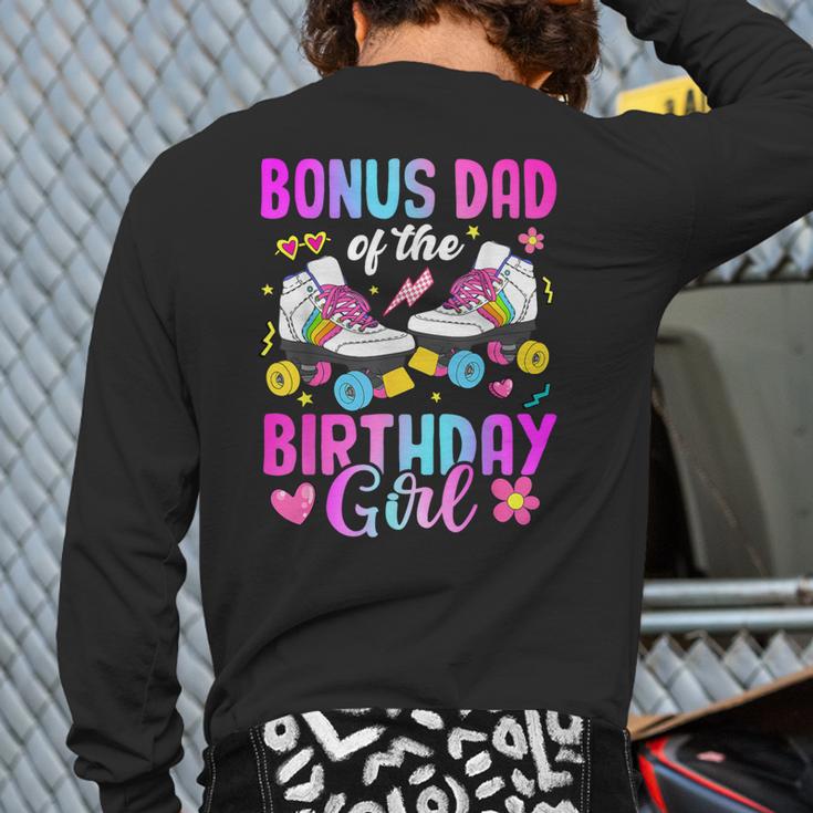 Bonus Dad Of The Birthday Girl Rolling Skate Bday Family Long Sleeve T-Shirt Back Print