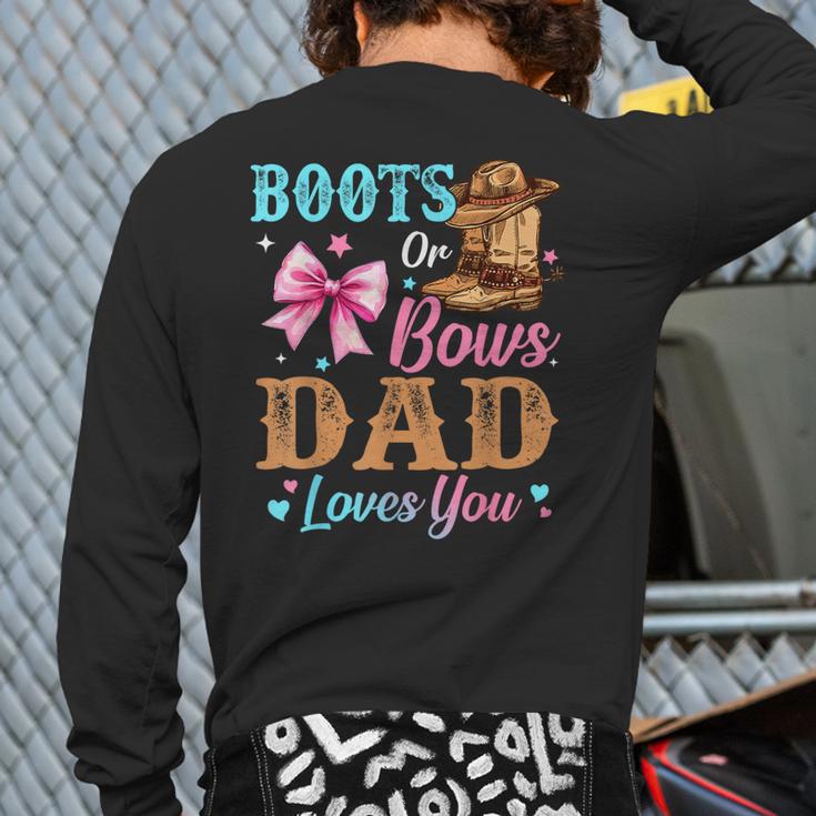 Boots Or Bows Dad Loves You Gender Reveal Daddy Long Sleeve T-Shirt Back Print