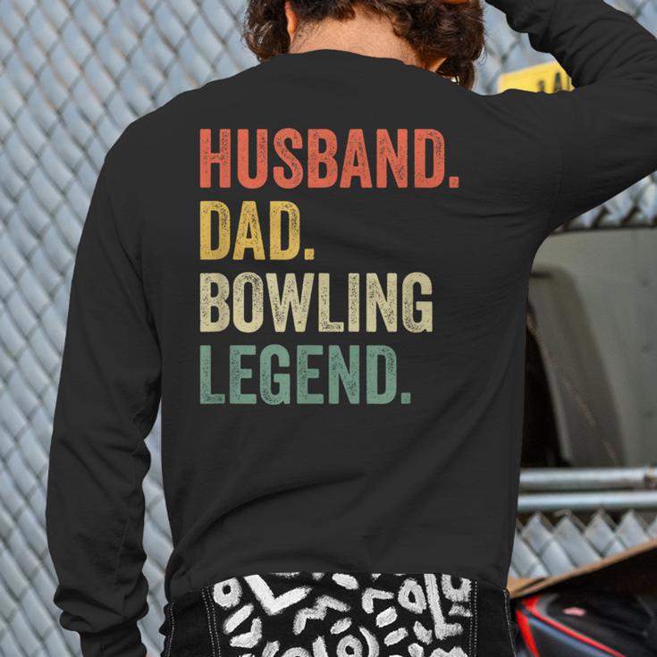 Bowler Husband Dad Bowling Legend Father's Day Long Sleeve T-Shirt Back Print