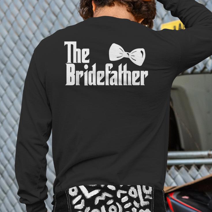 The Bridefather Father Of The Bride Dad Wedding Marriage Long Sleeve T-Shirt Back Print