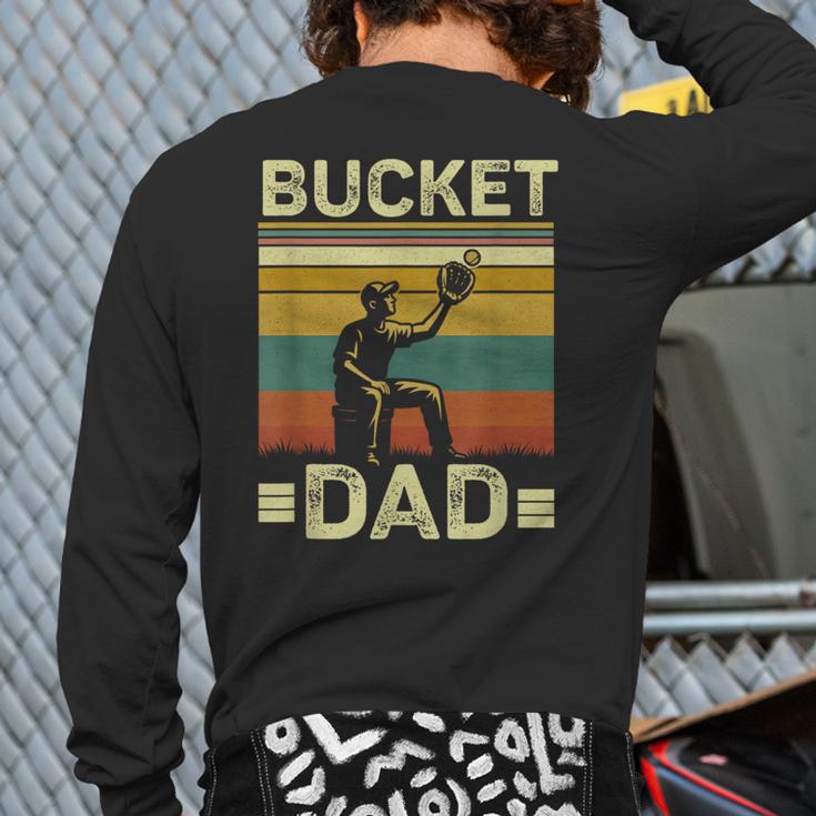 Bucket Dad Softball Dad Baseball Coach Father's Day Long Sleeve T-Shirt Back Print