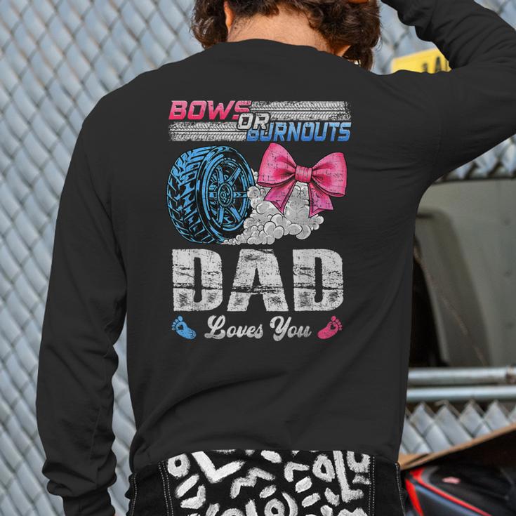 Burnouts Or Bows Your Dad Loves You Gender Reveal Long Sleeve T-Shirt Back Print
