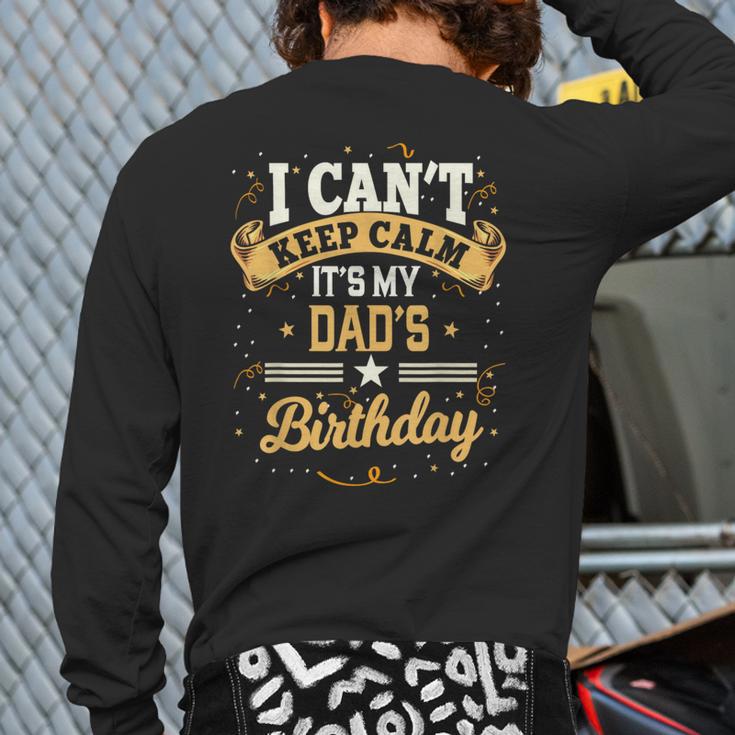 I Can't Keep Calm It's My Dad Birthday Long Sleeve T-Shirt Back Print