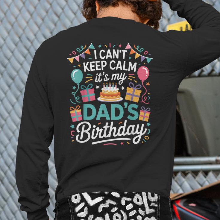 I Can’t Keep Calm It’s My Dad’s Birthday Father's Day Bday Long Sleeve T-Shirt Back Print I Can’t Keep Calm It’s My Dad’s Birthday Father's Day Bday Long Sleeve T-Shirt Back Print