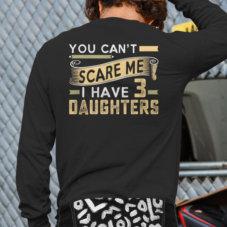 You Can't Scare Me I Have Three Daughters Retro Dad Long Sleeve T-Shirt Back Print