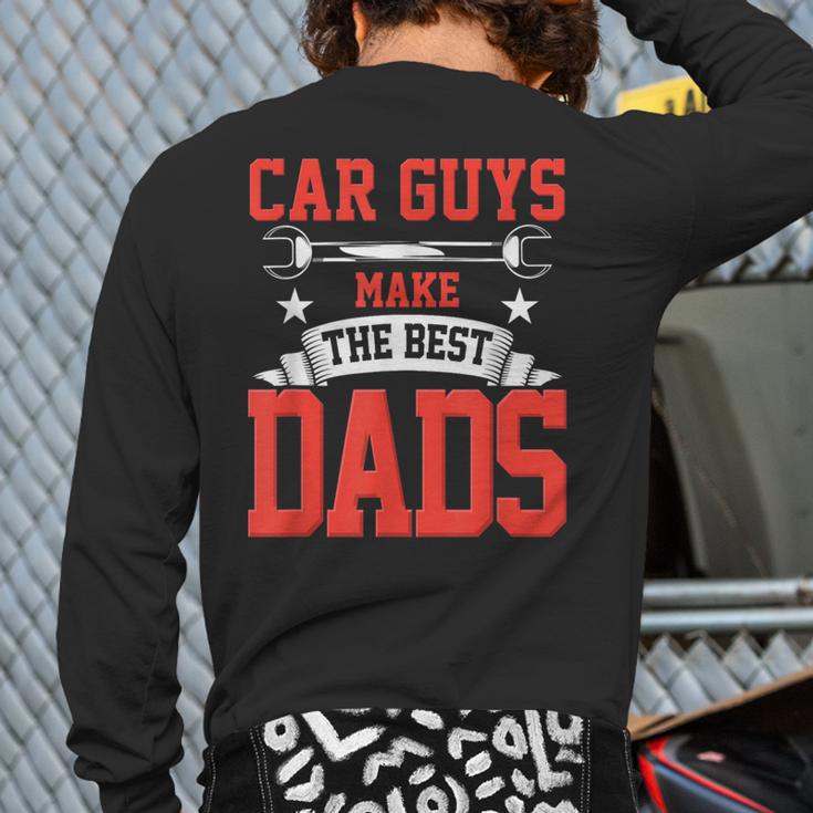 Car Guys Make The Best Dads Garage Mechanic Dad Long Sleeve T-Shirt Back Print