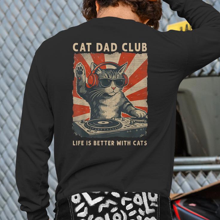 Cat Dad Club Life Is Better With Cats Cat Dad Cat Long Sleeve T-Shirt Back Print