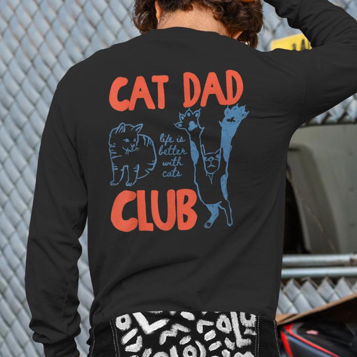 Cat Dad Club Life Is Better With Cats Cat Dad Retro Long Sleeve T-Shirt Back Print