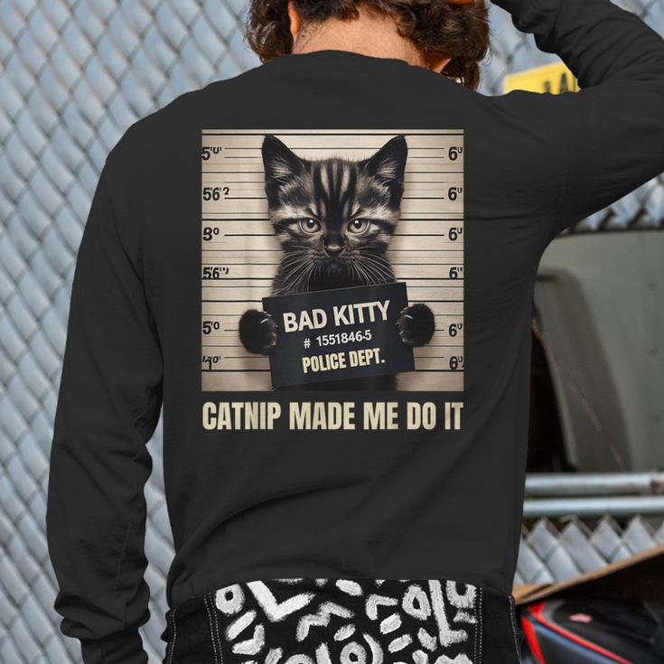 Catnip Made Me Do It Mugshot For Cat Lover Cat Mom Cat Dad Long Sleeve T-Shirt Back Print