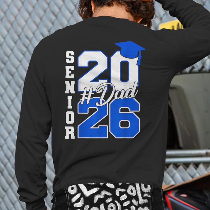 Class Of 2026 Dad Proud Dad Of A 2026 Senior Graduate Long Sleeve T-Shirt Back Print