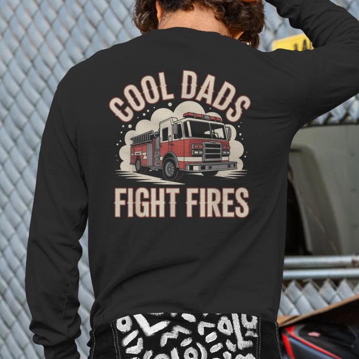 Cool Dads Fight Fire Firefighter Long Sleeve T-Shirt Back Print