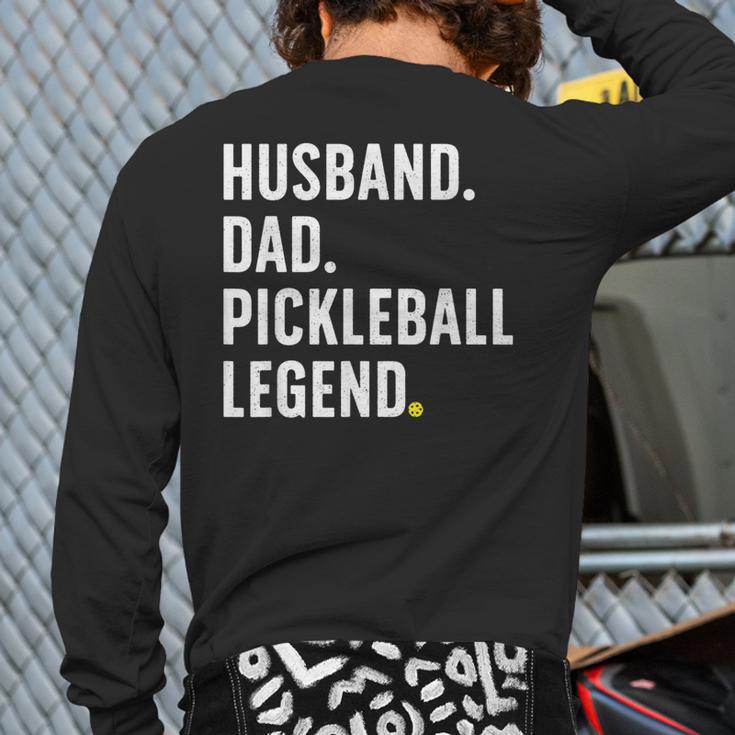 Cool Pickleball For Men Husband Dad Legend Pickleball Player Long Sleeve T-Shirt Back Print
