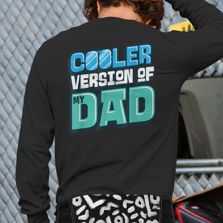 Cooler Version Of My Dad Long Sleeve T-Shirt Back Print Cooler Version Of My Dad Long Sleeve T-Shirt Back Print
