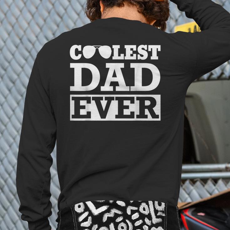 Coolest Dad Ever Coolest Dad Around World's Coolest Dad Long Sleeve T-Shirt Back Print