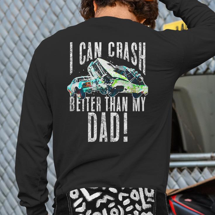 I Can Crash Better Than My Dad Graphic Demo Derby Shirt Long Sleeve T-Shirt Back Print