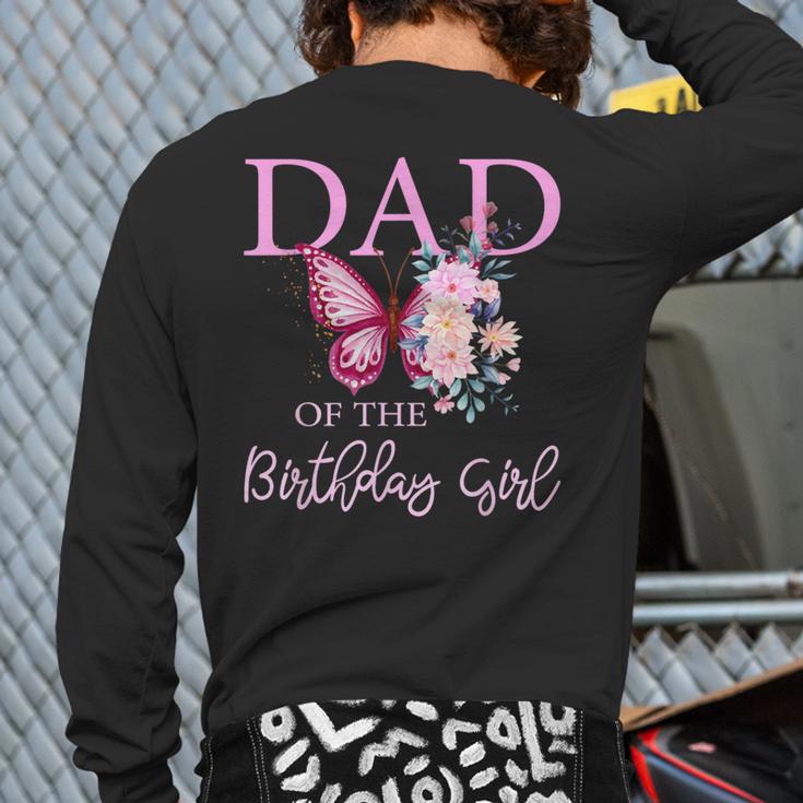 Dad 1st First Birthday Matching Family Butterfly Floral Long Sleeve T-Shirt Back Print Dad 1st First Birthday Matching Family Butterfly Floral Long Sleeve T-Shirt Back Print