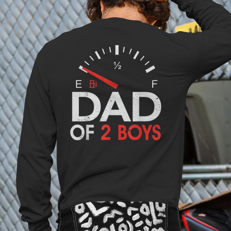Dad Of 2 Boys Fuel Gas Gauge Father Of Two Sons Men Long Sleeve T-Shirt Back Print