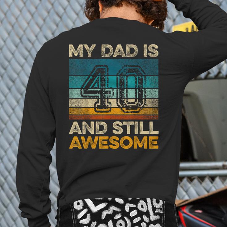 My Dad Is 40 And Still Awesome 40th Birthday Vintage Retro Long Sleeve T-Shirt Back Print