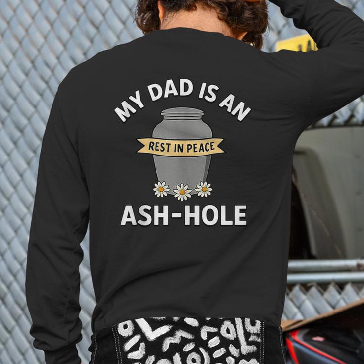 My Dad Is An Ash-Hole Memorial Shirt Father’s Day Long Sleeve T-Shirt Back Print