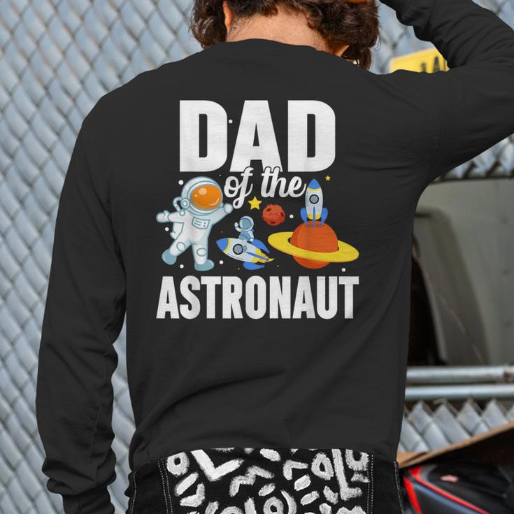 Dad Of The Astronaut Space Astronaut Birthday Family Long Sleeve T-Shirt Back Print Dad Of The Astronaut Space Astronaut Birthday Family Long Sleeve T-Shirt Back Print
