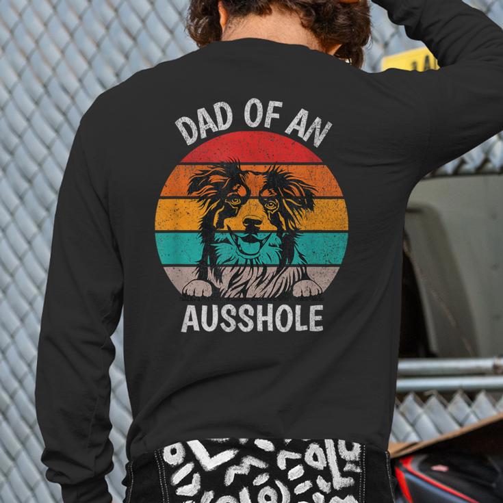Dad Of An Ausshole Australian Shepherd Aussie Long Sleeve T-Shirt Back Print