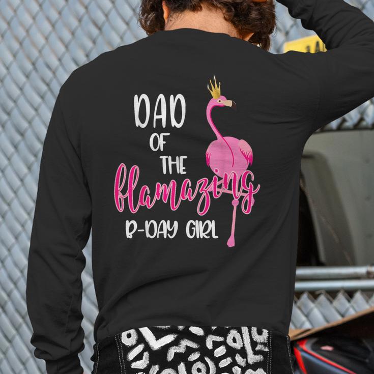 Dad Of B-Day Girl Flamazing Pink Flamingo Birthday Party Long Sleeve T-Shirt Back Print