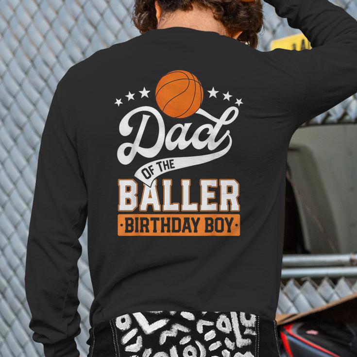 Dad Of The Baller Birthday Boy Basketball Themed Party Long Sleeve T-Shirt Back Print