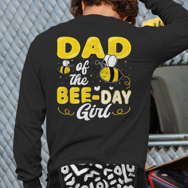 Dad Of The Bee Day Girl Hive Party Matching Birthday Sweet Long Sleeve T-Shirt Back Print