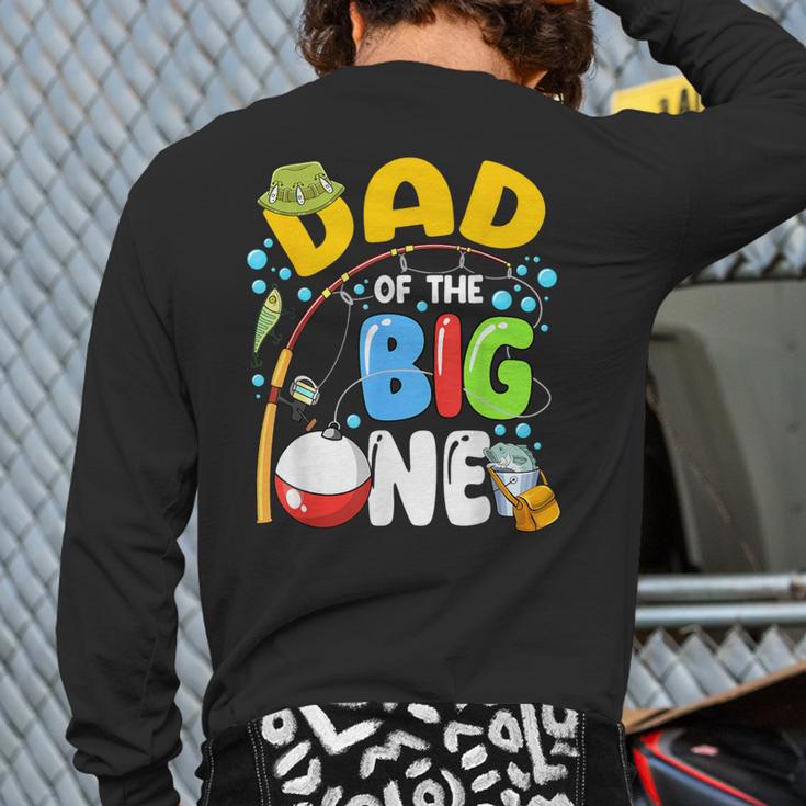 Dad Of The Big One Fishing Birthday Boy Family Party Long Sleeve T-Shirt Back Print