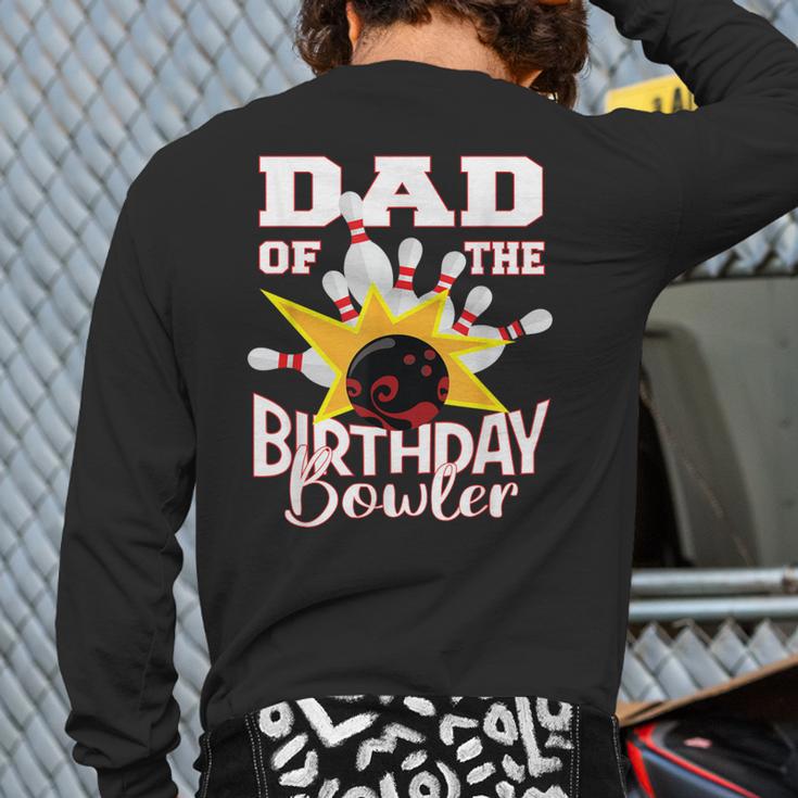 Dad Of The Birthday Bowler Kid Bowling Party Long Sleeve T-Shirt Back Print