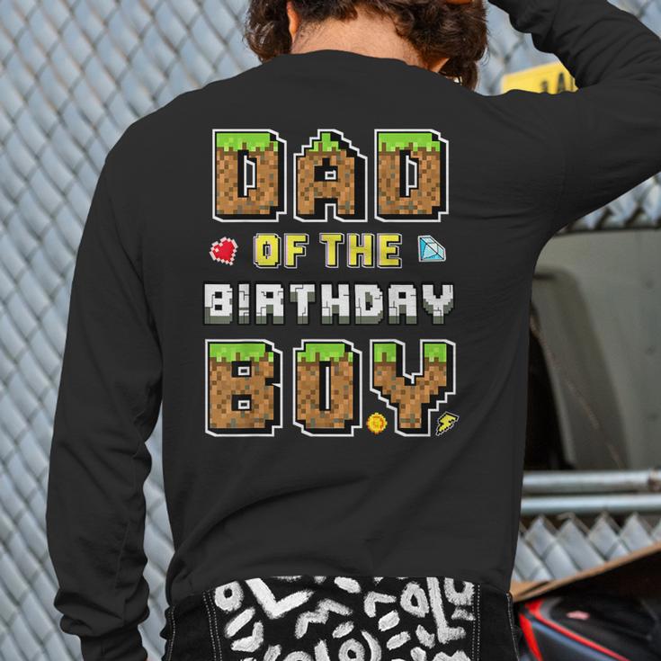 Dad Of The Birthday Boy Gamer Pixel Birthday Party Matching Long Sleeve T-Shirt Back Print
