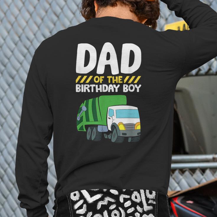 Dad Of The Birthday Boy Garbage Truck Birthday Party Long Sleeve T-Shirt Back Print