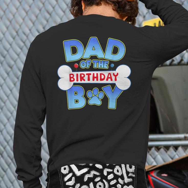 Dad Of The Birthday Boy Matching Dog Family Birthday Party Long Sleeve T-Shirt Back Print