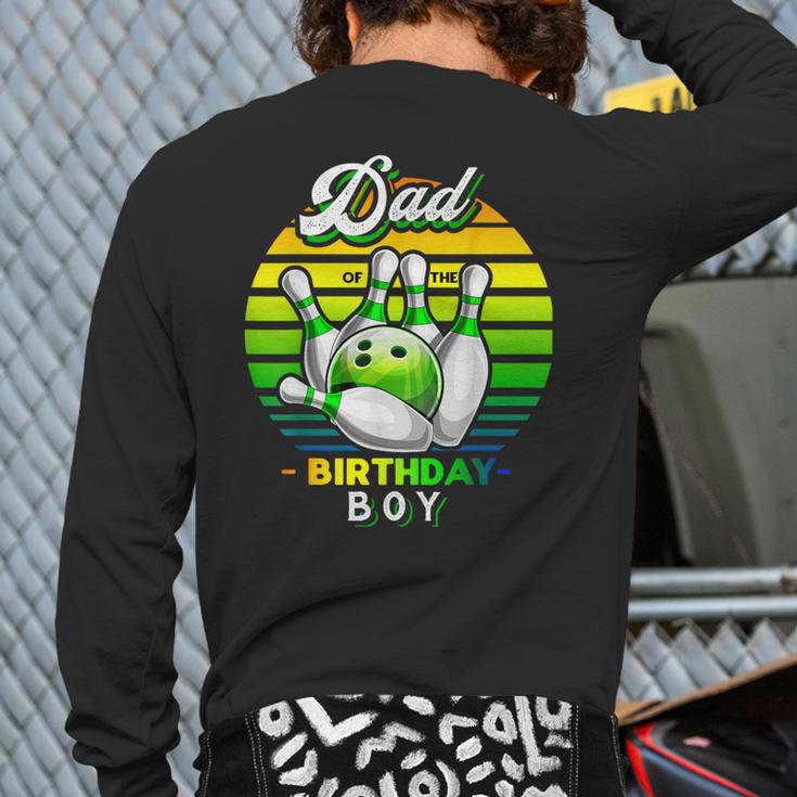Dad Of The Birthday Boy Matching Family Bowling Birthday Long Sleeve T-Shirt Back Print