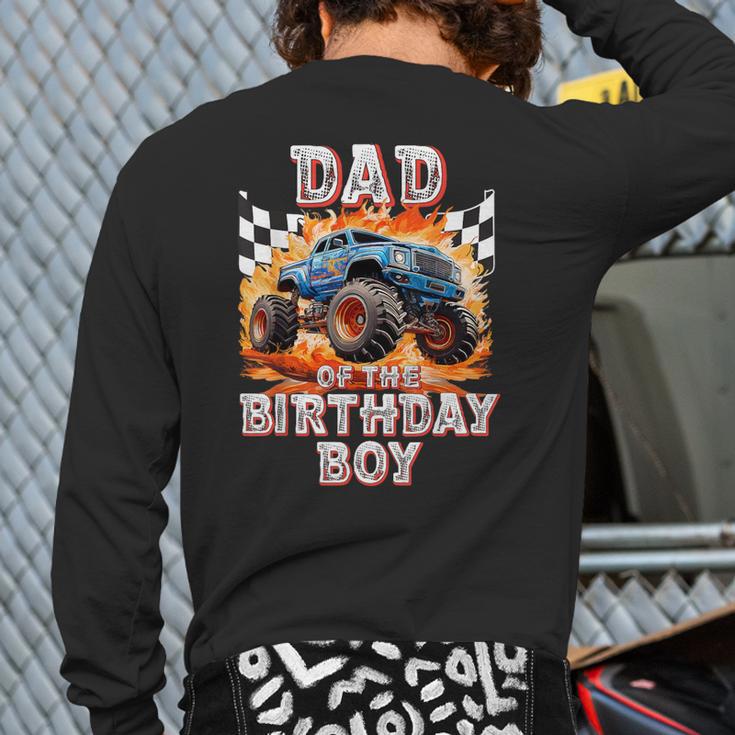 Dad Of The Birthday Boy Monster Truck Birthday Long Sleeve T-Shirt Back Print