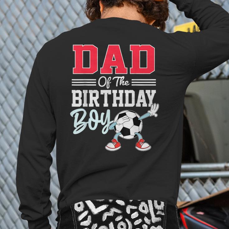 Dad Of The Birthday Boy Shirt Soccer Party Family Daddy Long Sleeve T-Shirt Back Print Dad Of The Birthday Boy Shirt Soccer Party Family Daddy Long Sleeve T-Shirt Back Print