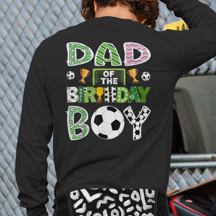 Dad Of The Birthday Boy Soccer Player Game Day Long Sleeve T-Shirt Back Print