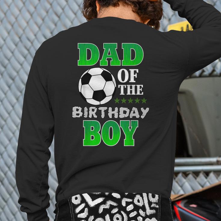 Dad Of The Birthday Boy Soccer Stars Outfit Long Sleeve T-Shirt Back Print